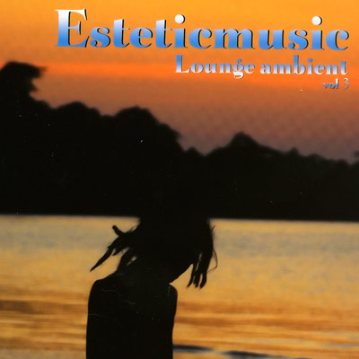 ESTETICMUSIC | Lounge Ambient Vol 3
